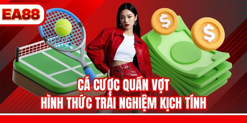 Cá cược quần vợt - Hình thức trải nghiệm kịch tính