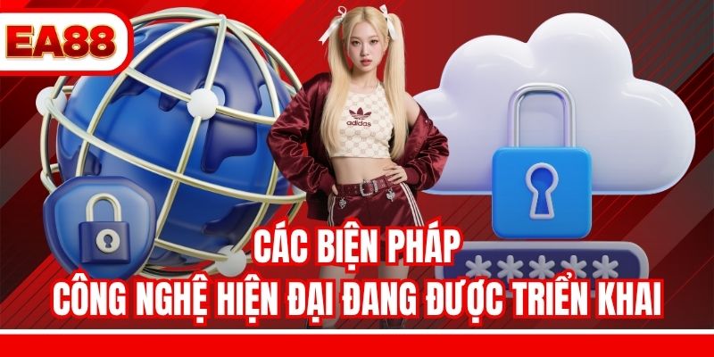 Các biện pháp công nghệ hiện đại đang được triển khai