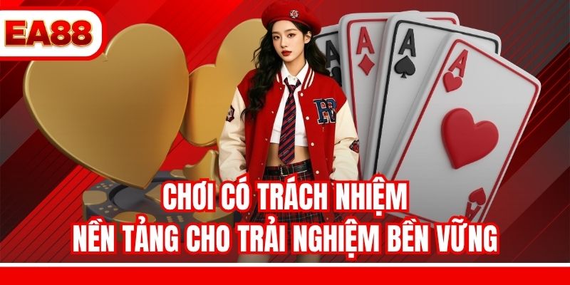 Chơi có trách nhiệm – Nền tảng cho trải nghiệm bền vững