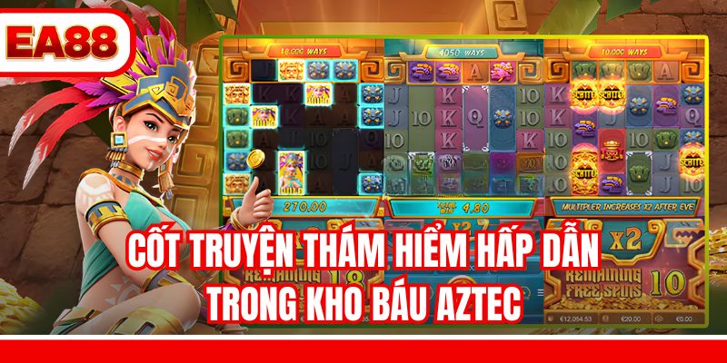 Cốt truyện thám hiểm hấp dẫn trong Kho Báu Aztec