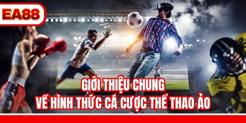 Giới thiệu chung về hình thức cá cược thể thao ảo