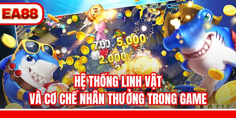 Hệ thống linh vật và cơ chế nhân thưởng trong game