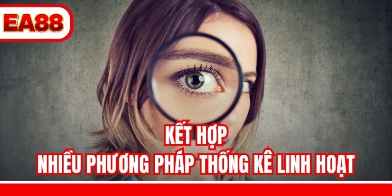 Kết hợp nhiều phương pháp thống kê linh hoạt