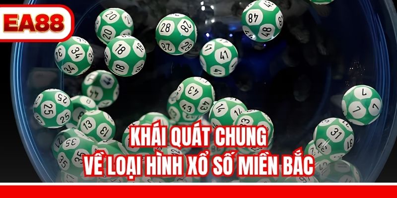 Khái quát chung về loại hình xổ số miền Bắc