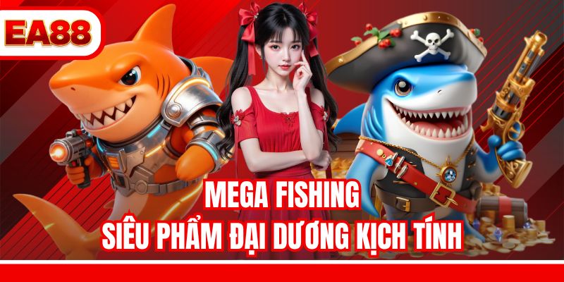 Mega Fishing - Siêu phẩm đại dương kịch tính