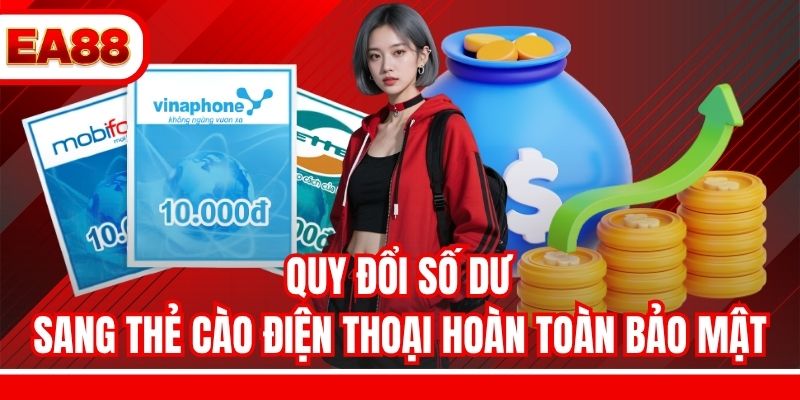 Quy đổi số dư sang thẻ cào điện thoại hoàn toàn bảo mật