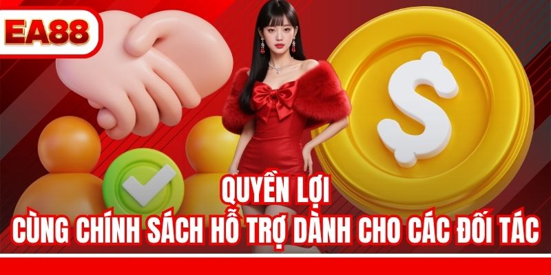 Quyền lợi cùng chính sách hỗ trợ dành cho các đối tác
