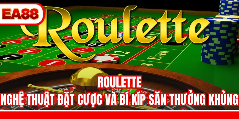 Roulette - Nghệ Thuật Đặt Cược Và Bí Kíp Săn Thưởng Khủng