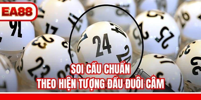 Soi cầu chuẩn theo hiện tượng đầu đuôi câm