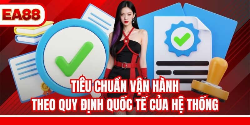 Tiêu chuẩn vận hành theo quy định quốc tế của hệ thống