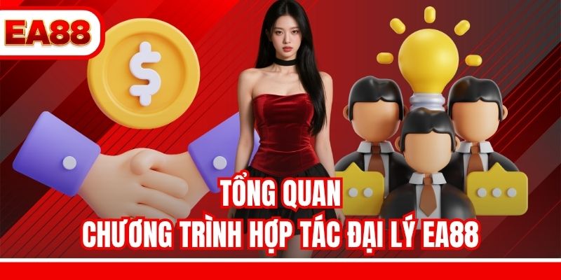 Tổng quan chương trình hợp tác đại lý EA88