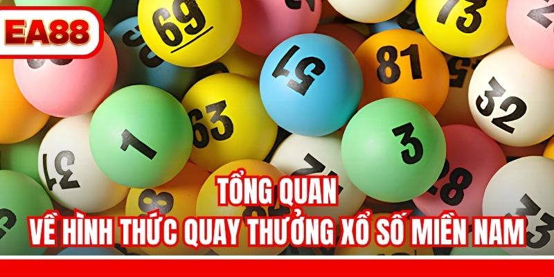 Tổng quan về hình thức quay thưởng xổ số miền Nam