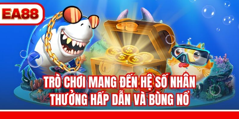 Trò chơi mang đến hệ số nhân thưởng hấp dẫn và bùng nổ