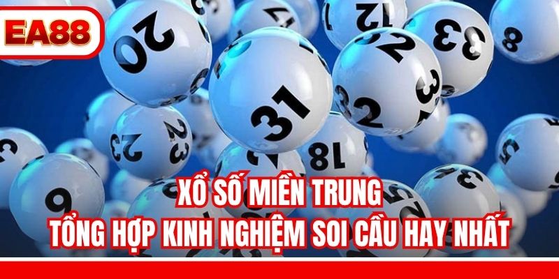 Xổ Số Miền Trung - Tổng Hợp Kinh Nghiệm Soi Cầu Hay Nhất